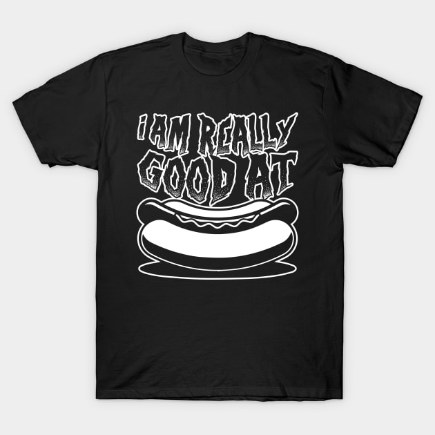 Really Good at Hot Dogs T-Shirt by GodsBurden